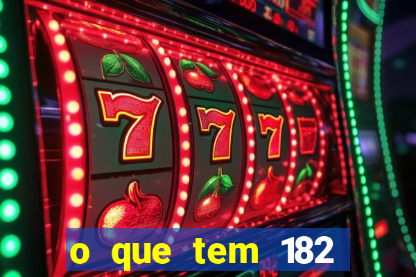 o que tem 182 dentes é guarda um monstro qual dente